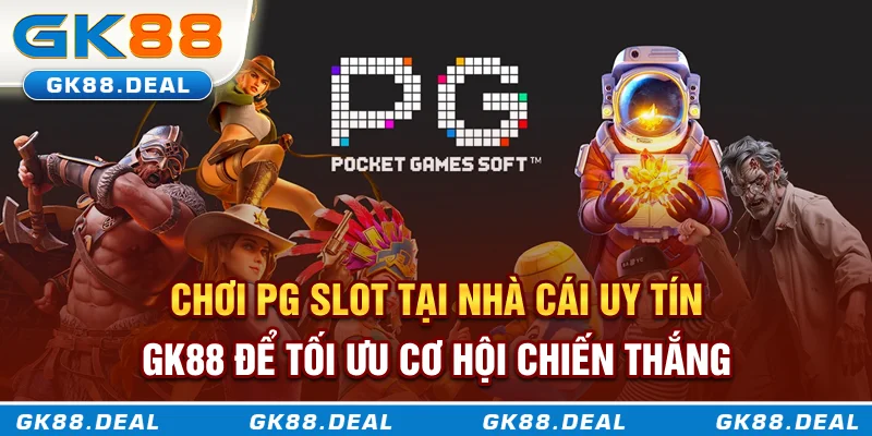 PG Slot - Sảnh Nổ Hũ Ăn Tiền Đỉnh Cao Và Chiến Lược Chơi Hiệu Quả Chơi PG Slot tại nhà cái uy tín GK88 để tối ưu cơ hội chiến thắng